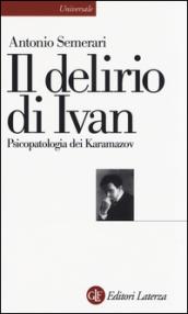 Il delirio di Ivan. Psicopatologia dei Karamazov