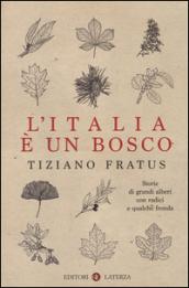 L'Italia è un bosco. Storie di grandi alberi con radici e qualche fronda