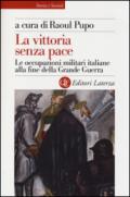 La vittoria senza pace. Le occupazioni militari italiane alla fine della Grande Guerra