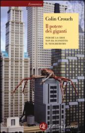 Il potere dei giganti: Perché la crisi non ha sconfitto il neoliberismo (Economica Laterza)