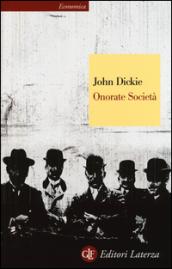 Onorate Società: L'ascesa della mafia, della camorra e della ‘ndrangheta (Economica Laterza Vol. 690)