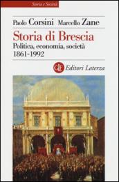 Storia di Brescia. Politica, economia, società 1861-1992