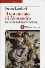 Il testamento di Alessandro. La Grecia dall'impero ai regni