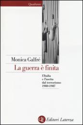 La guerra è finita. L'Italia e l'uscita dal terrorismo 1980-1987