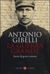 La guerra grande. Storie di gente comune