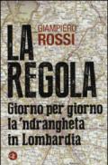 La regola. Giorno per giorno la 'ndrangheta in Lombardia