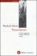 Senza lavoro. La disoccupazione in Italia dall'Unità a oggi