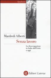 Senza lavoro. La disoccupazione in Italia dall'Unità a oggi