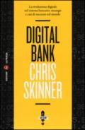 Digital bank. La rivoluzione digitale nel sistema bancario: strategie e casi di successo nel mondo