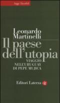 Il paese dell'utopia. Viaggio nell'Uruguay di Pepe Mujica