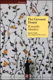 Il mondo islamico. Breve storia dal Cinquecento a oggi