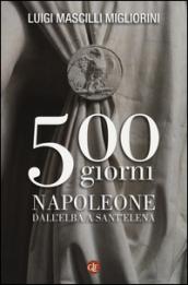 500 giorni. Napoleone dall'Elba a Sant'Elena