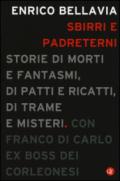 Sbirri e padreterni. Storie di morti e fantasmi, di patti e ricatti, di trame e misteri