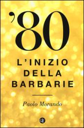 '80. L'inizio della barbarie