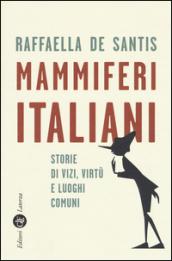 Mammiferi italiani: Storie di vizi, virtù e luoghi comuni