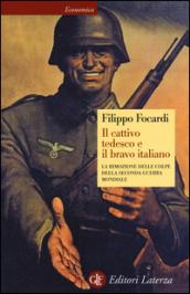 Il cattivo tedesco e il bravo italiano. La rimozione delle colpe della seconda guerra mondiale