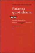 Finanza quotidiana. Come investire senza (troppi) errori