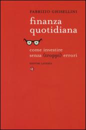 Finanza quotidiana. Come investire senza (troppi) errori