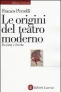 Le origini del teatro moderno. Da Jarry a Brecht