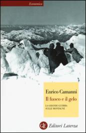 Il fuoco e il gelo. La grande guerra sulle montagne