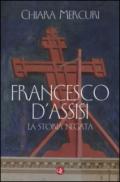 Francesco d'Assisi. La storia negata