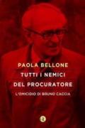 Tutti i nemici del Procuratore: L'omicidio di Bruno Caccia