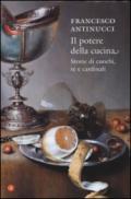 Il potere della cucina. Storie di cuochi, re e cardinali