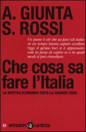 Che cosa sa fare l'Italia. La nostra economia dopo la grande crisi