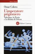 L'imperatore prigioniero. Valeriano, la Persia e la disfatta di Edessa