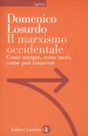 Il marxismo occidentale: Come nacque, come morì, come può rinascere