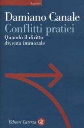 Conflitti pratici. Quando il diritto diventa immorale