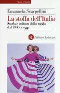 La stoffa dell'Italia. Storia e cultura della moda dal 1945 a oggi