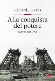 Alla conquista del potere. Europa 1815-1914