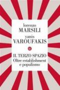 Il terzo spazio. Oltre establishment e populismo