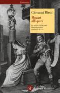 Mozart all'opera: Le nozze di Figaro, Don Giovanni, Così fan tutte