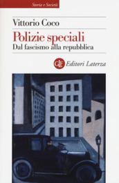 Polizie speciali. Dal fascismo alla repubblica