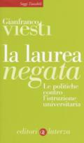 La laurea negata. Le politiche contro l'istruzione universitaria