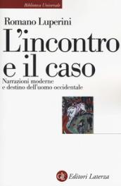 L'incontro e il caso. Narrazioni moderne e destino dell'uomo occidentale