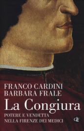La congiura. Potere e vendetta nella Firenze dei Medici