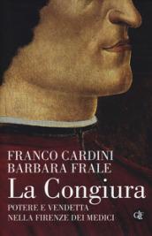 La congiura. Potere e vendetta nella Firenze dei Medici