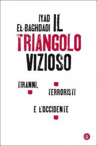 Il triangolo vizioso. Tiranni, terroristi e l'Occidente