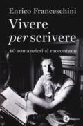 Vivere per scrivere. 40 romanzieri si raccontano