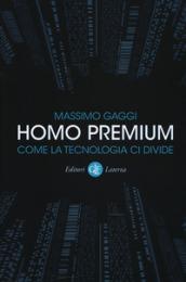 Homo premium. Come la tecnologia ci divide