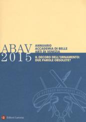 Annuario accademia di Belle arti di Venezia 2015. Il decoro dell'ornamento: due parole obsolete?