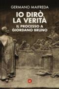 Io dirò la verità: Il processo a Giordano Bruno