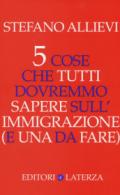 5 cose che tutti dovremmo sapere sull'immigrazione (e una da fare)