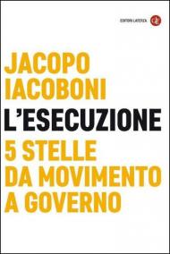 L' esecuzione. 5 Stelle da Movimento a governo