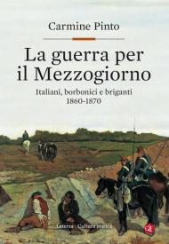 La guerra per il Mezzogiorno. Italiani, borbonici e briganti 1860-1870