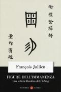 Figure dell'immanenza. Una lettura filosofica del I Ching