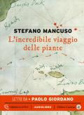 L' incredibile viaggio delle piante letto da Paolo Giordano. Audiolibro. CD Audio formato MP3